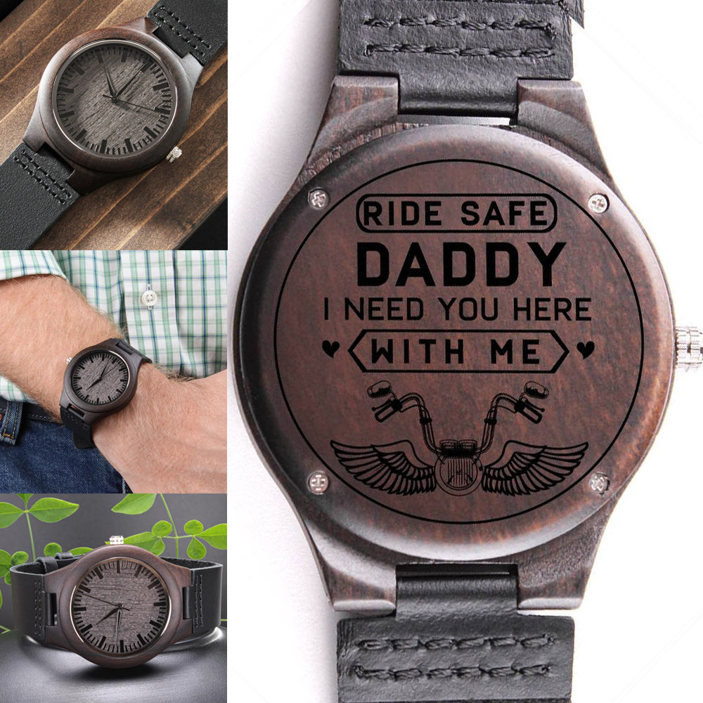 Ride Safe Daddy I Need You Here With Me Engraved Wooden Watch Gift    - HolidayShoppingFinds