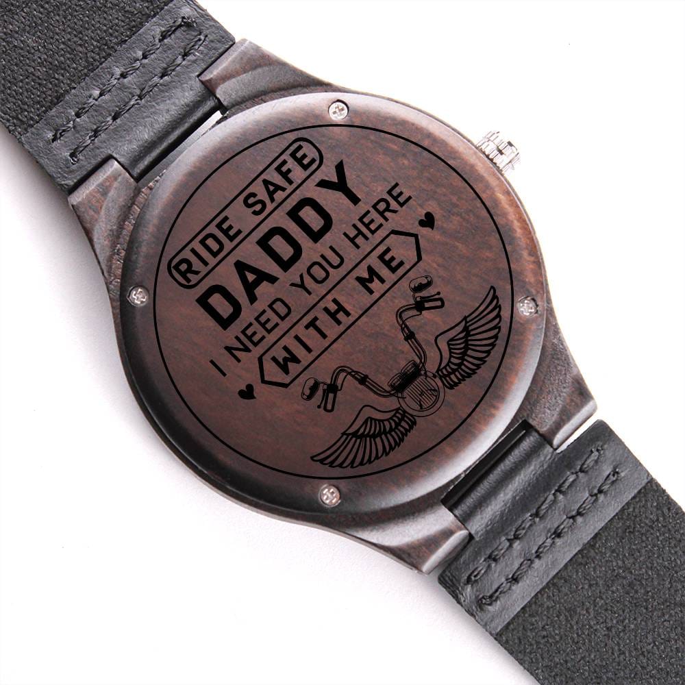 Ride Safe Daddy I Need You Here With Me Engraved Wooden Watch Gift    - HolidayShoppingFinds